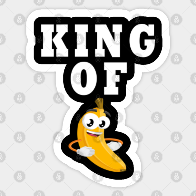 BANANA KINGDOM Banana King Sticker TeePublic